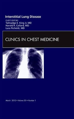 Interstitial Lung Disease, An Issue of Clinics in Chest Medicine by Talmadge E. King 9781455738427