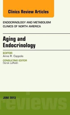 Aging and Endocrinology, An Issue of Endocrinology and Metabolism Clinics by Anne R. Cappola 9781455770854
