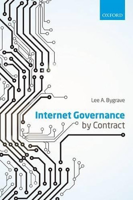 Internet Governance by Contract by Lee A. Bygrave 9780199687343