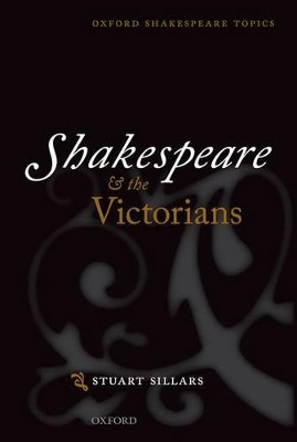 Shakespeare and the Victorians by Stuart Sillars 9780199668076