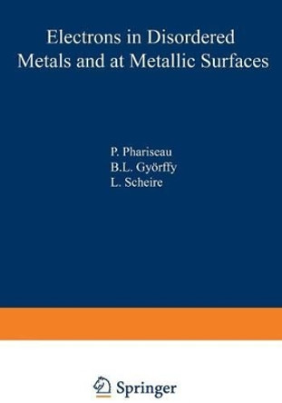 Electrons in Disordered Metals and at Metallic Surfaces by P. Phariseau 9781468435023