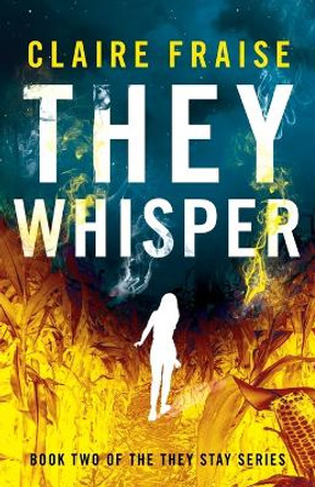 They Whisper: Book 2 of the They Stay Series by Claire Fraise 9781737225348