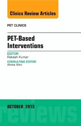 PET-Based Interventions, An Issue of PET Clinics by Rakesh Kumar 9780323401005