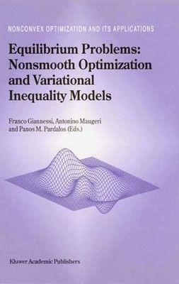 Equilibrium Problems: Nonsmooth Optimization and Variational Inequality Models by F. Giannessi 9781441952080