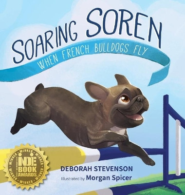 Soaring Soren: When French Bulldogs Fly by Deborah Stevenson 9781732541085