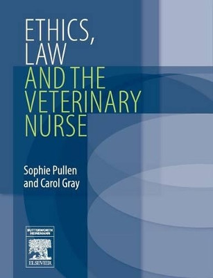 Ethics, Law and the Veterinary Nurse by Sophie Pullen 9780750688444