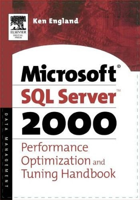 The Microsoft SQL Server 2000 Performance Optimization and Tuning Handbook by Ken England 9781555582418