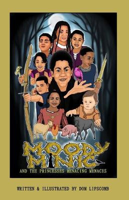 Moody Minic And The Princesses Menacing Menaces by Dom Lipscomb 9781737478102