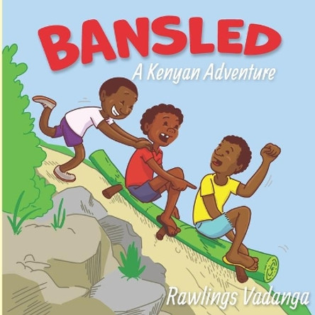 Bansled: A Kenyan Adventure by Rawlings Vadanga 9781736688113