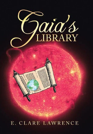 Gaia's Library by E Clare Lawrence 9781449042837