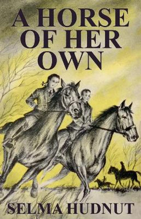 A Horse of Her Own by Selma Hudnut 9781479416165