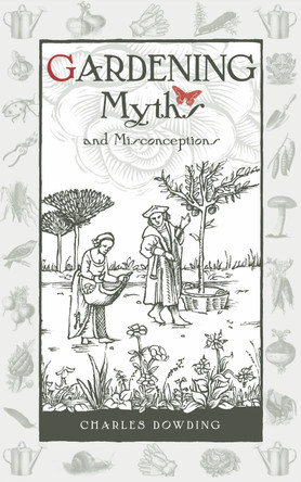 Gardening Myths and Misconceptions by Charles Dowding