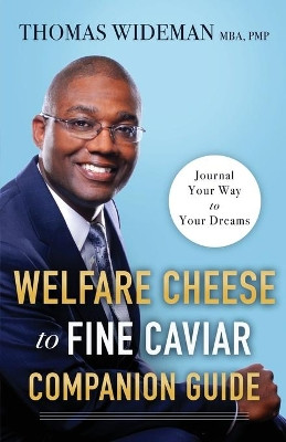 Welfare Cheese to Fine Caviar Companion Guide: Journal Your Way to Your Dreams by Thomas Wideman 9781736463031