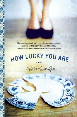 How Lucky You Are by Kristyn Kusek Lewis 9781455502035