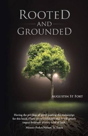 Rooted and Grounded by Augustin St Fort 9781449796518