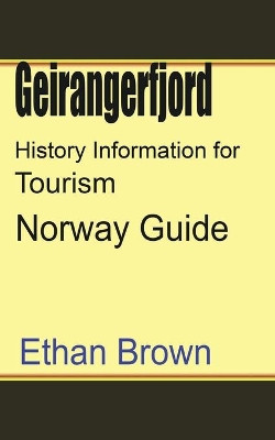 Geirangerfjord History Information for Tourism by Ethan Brown 9781715759155