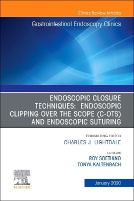 Endoscopic Closures,An Issue of Gastrointestinal Endoscopy Clinics by Roy Soetikno 9780323754217