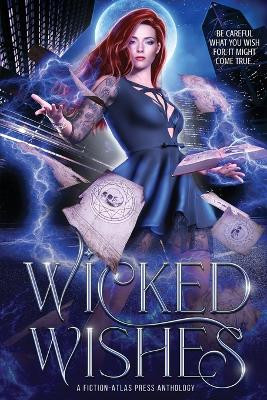 Wicked Wishes: A Fiction-Atlas Press Anthology by C L Cannon 9781736070369