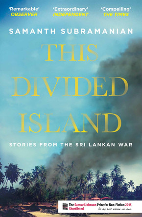 This Divided Island: Stories from the Sri Lankan War by Samanth Subramanian