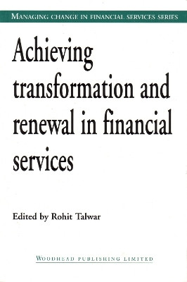 Achieving Transformation and Renewal in Financial Services by Rohit Talwar 9781855734333
