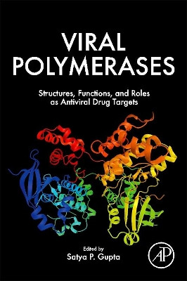 Viral Polymerases: Structures, Functions and Roles as Antiviral Drug Targets by Satya Prakash Gupta 9780128154229