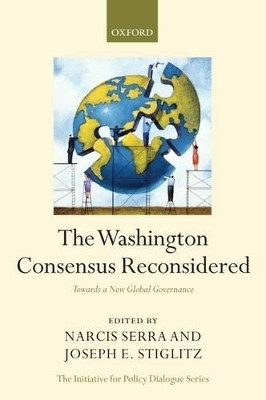 The Washington Consensus Reconsidered: Towards a New Global Governance by Narcís Serra 9780199534098