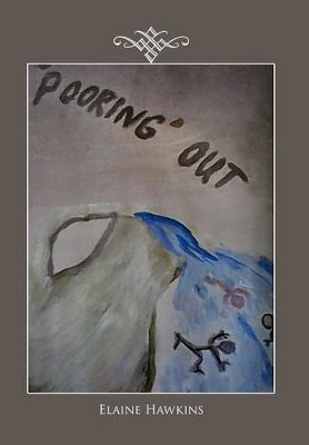 'Pooring' Out by Elaine Hawkins 9781466962163