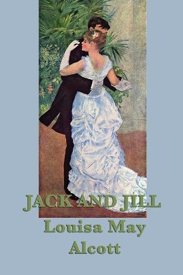 Jack and Jill by Louisa May Alcott 9781617209222