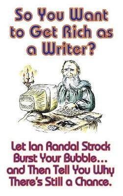 So You Want to Get Rich as a Writer? by Ian Randal Strock 9781515420088