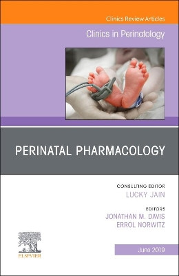 Perinatal Pharmacology, An Issue of Clinics in Perinatology by Jonathan M Davis 9780323682299
