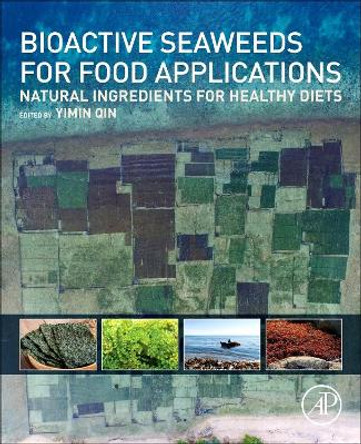 Bioactive Seaweeds for Food Applications: Natural Ingredients for Healthy Diets by Yimin Qin 9780128133125