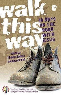 Walk This Way: 40 Days on the Road with Jesus by Stephen Holmes 9781842276402