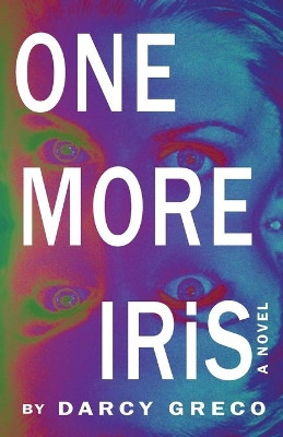 One More Iris by Darcy Greco 9781614937234