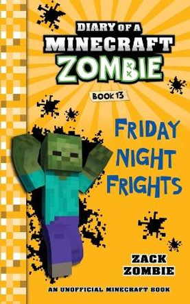 Diary of a Minecraft Zombie, Book 13: Friday Night Frights by Zack Zombie 9781732626515