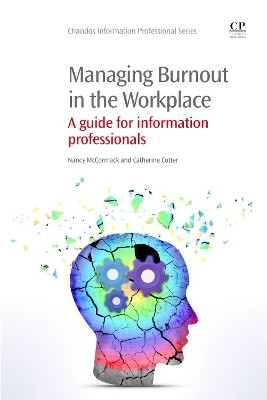 Managing Burnout in the Workplace: A Guide for Information Professionals by Nancy McCormack 9781843347347