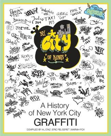 NY City of Kings: A History of New York City Graffiti by Al Díaz 9781515448181
