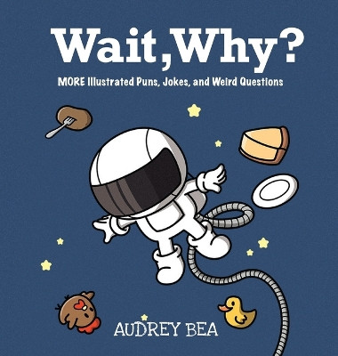 Wait, Why? by Audrey Bea 9781532433337