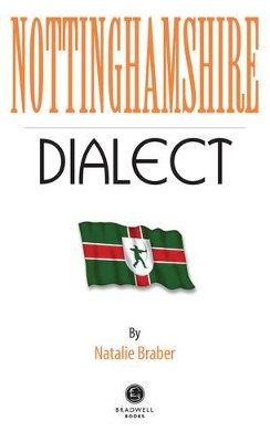 Nottinghamshire Dialect by Natalie Braber 9781909914735