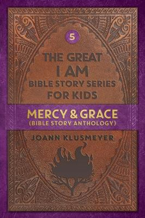 Mercy and Grace: Bible Story Anthology by Joann Klusmeyer 9781613145937