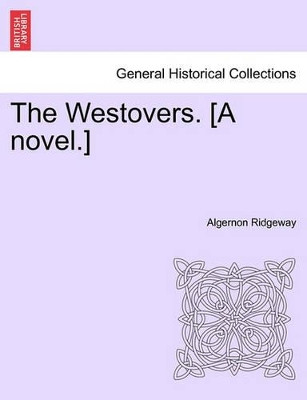 The Westovers. [A Novel.] by Algernon Ridgeway 9781241205126