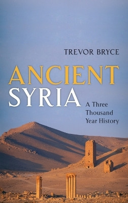 Ancient Syria: A Three Thousand Year History by Trevor Bryce 9780199646678