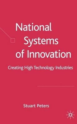 National Systems of Innovation: Creating High Technology Industries by S. Peters 9781403946140