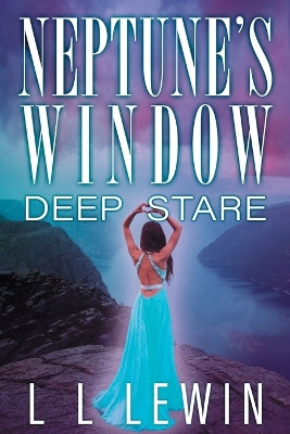 Neptune's Window: Deep Stare by L L Lewin 9781735481036