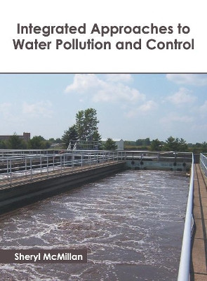 Integrated Approaches to Water Pollution and Control by Sheryl McMillan 9781632399410
