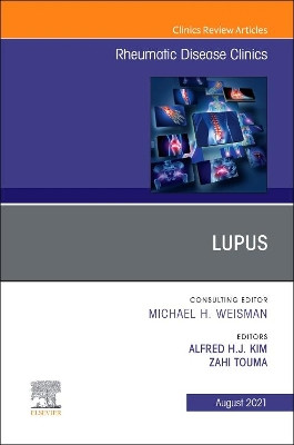 Lupus, An Issue of Rheumatic Disease Clinics of North America: Volume 47-3 by Zahi Touma 9780323835565