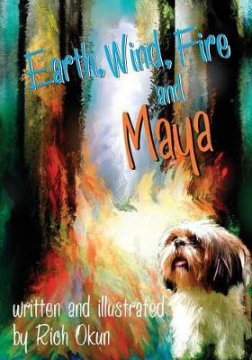 Earth, Wind, Fire and Maya by Rich Okun 9781614771302
