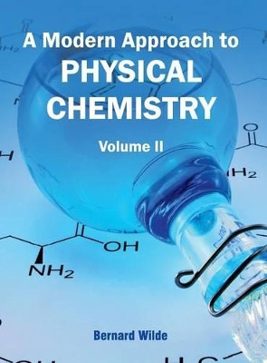 Modern Approach to Physical Chemistry: Volume II by Bernard Wilde 9781632380029
