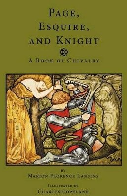 Page, Esquire and Knight: A Book of Chivalry by Marion Florence Lansing 9781936639083
