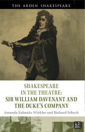 Shakespeare in the Theatre: Sir William Davenant and the Duke's Company by Amanda Eubanks Winkler 9781350130579