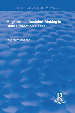 Magistrates' Decision-Making in Child Protection Cases by Rosemary Sheehan 9781138706736